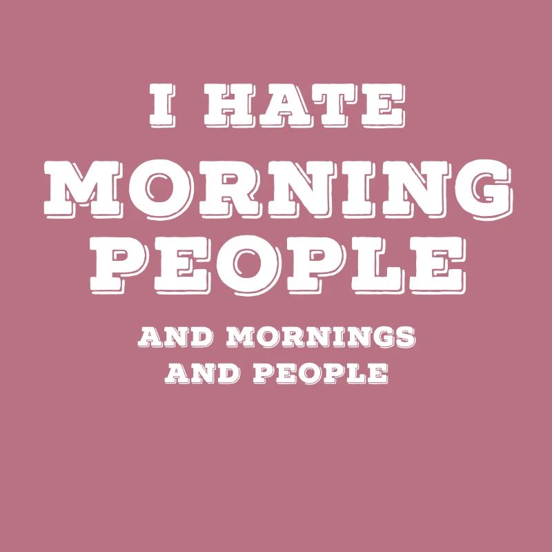 I Hate Morning People Ich hasse Menschen