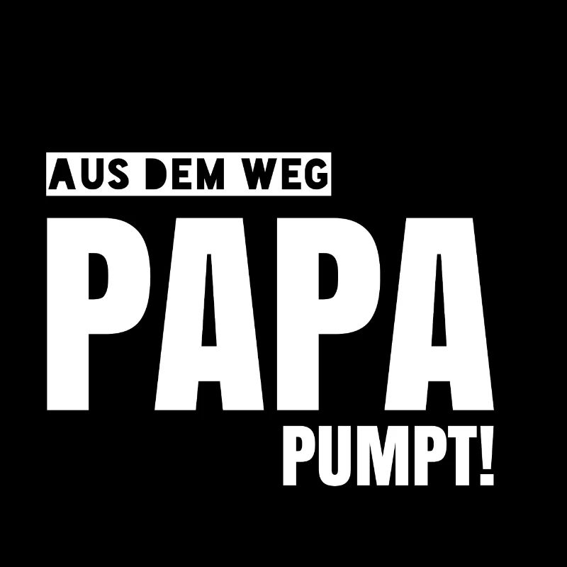 Aus Dem Weg Papa Pumpt!