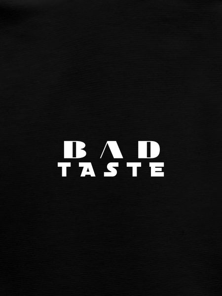 Bad Taste