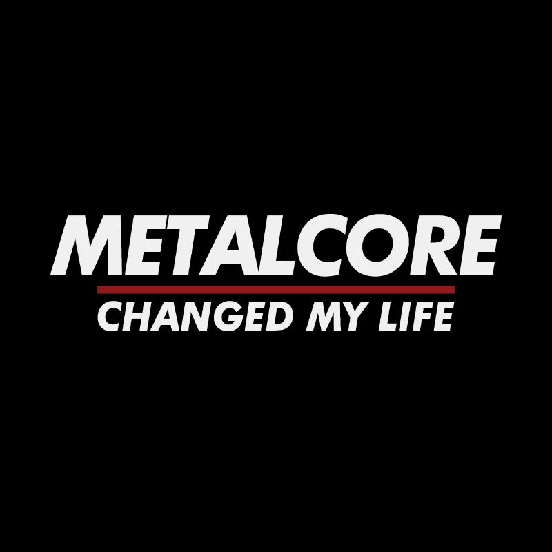 Metalcore changed my life