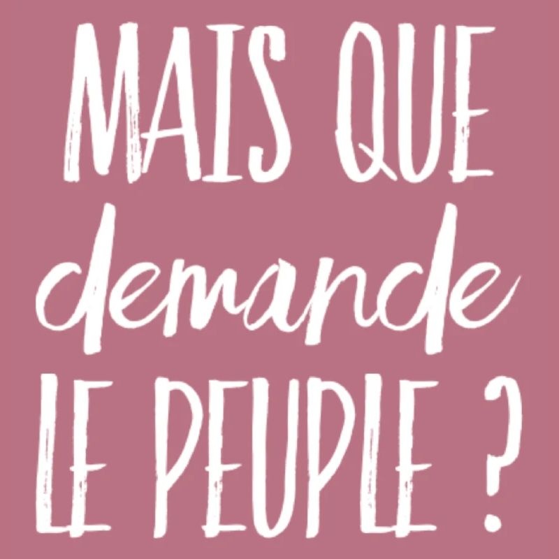 Mais que demande le peuple ? (message)