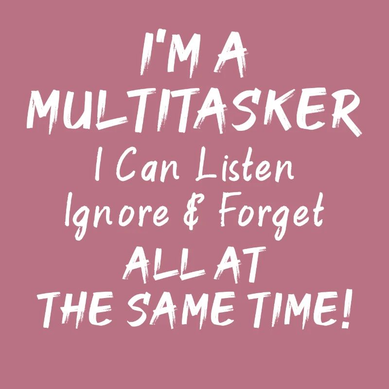Ich bin ein Multitasker...
