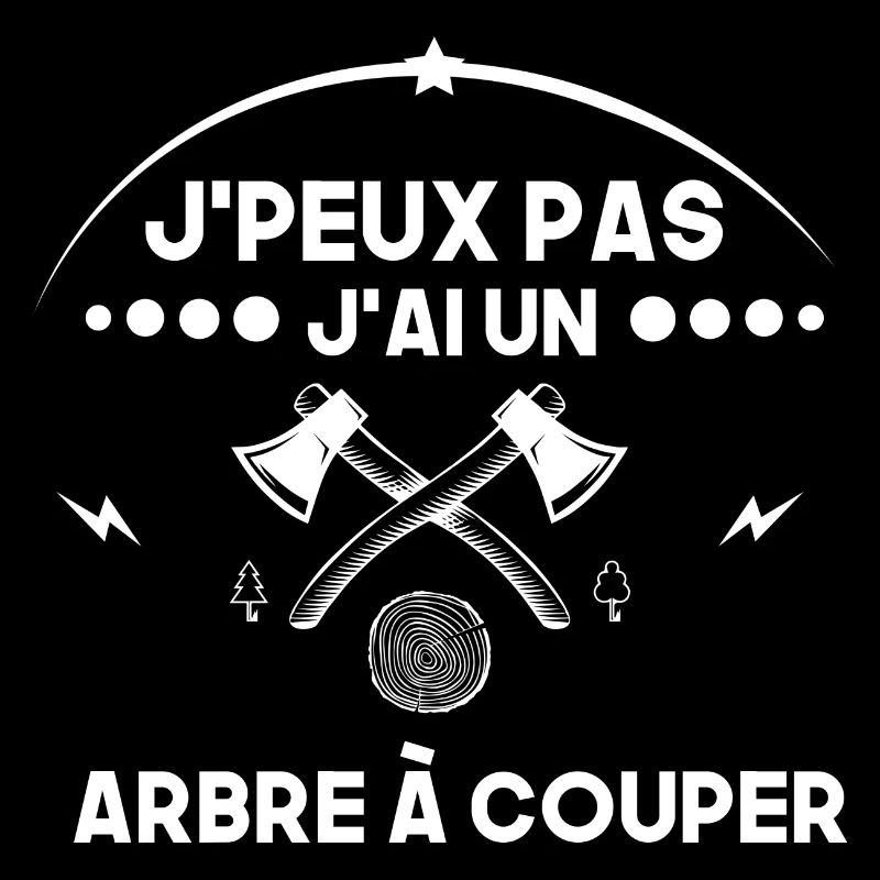J'peux pas j'ai un arbre à couper. Humour bûcheron