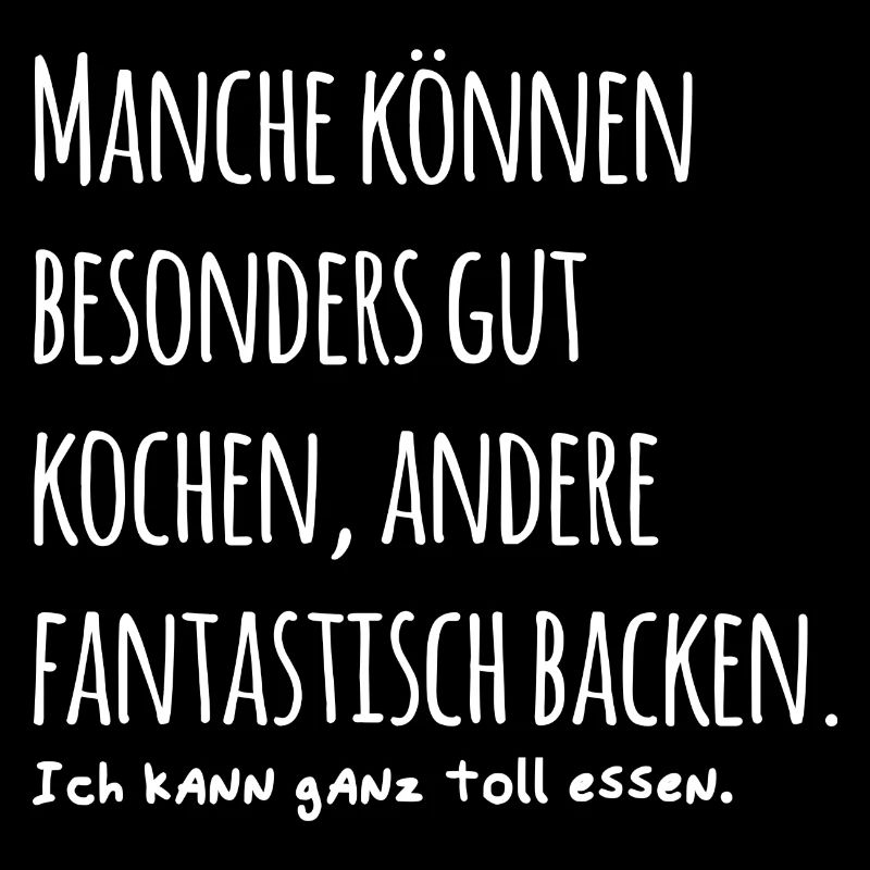 Manche können kochen ich kann essen Spruch