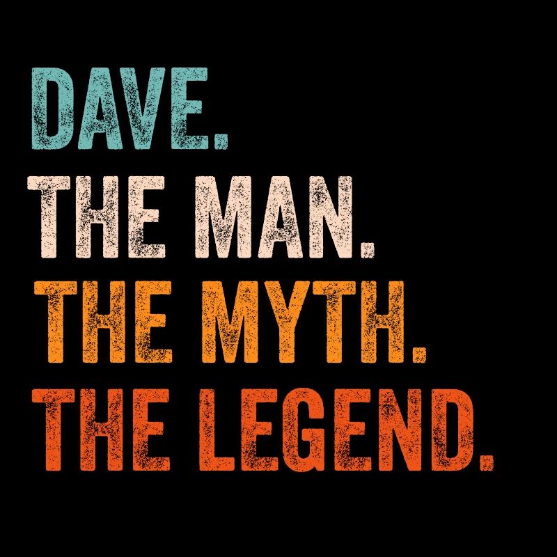 Dave Der Mann Der Mythos Die Legende Vorname Dave