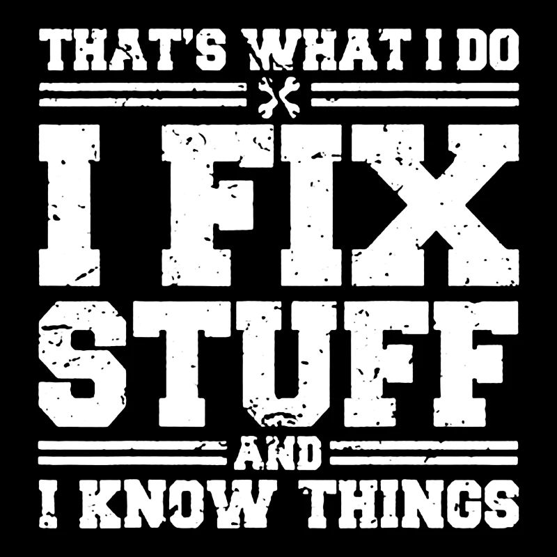 I Fix Stuff And I Know Things Funny Quote Vintage