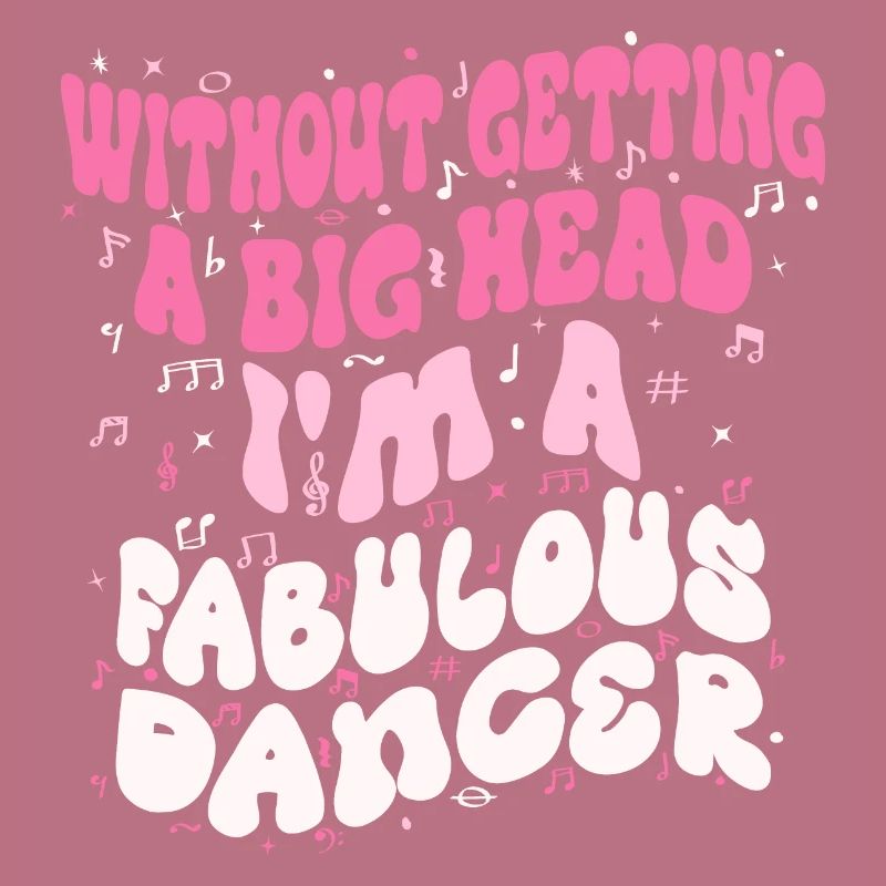 Without getting a big head i'm a fabulous Dancer