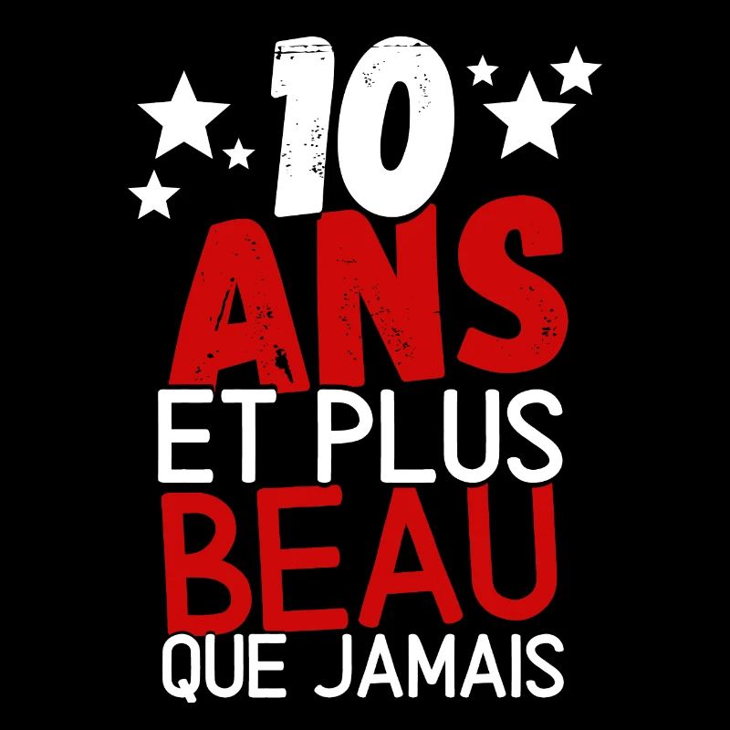10 ans et plus beau que jamas