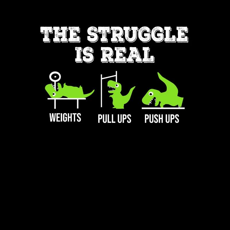 Dino The struggle is real funny T-Rex gym workout