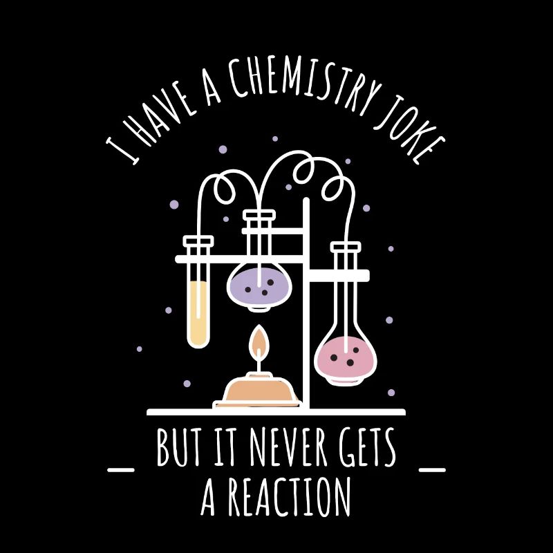 Ich habe einen Chemie-Witz, der nie eine Reaktion