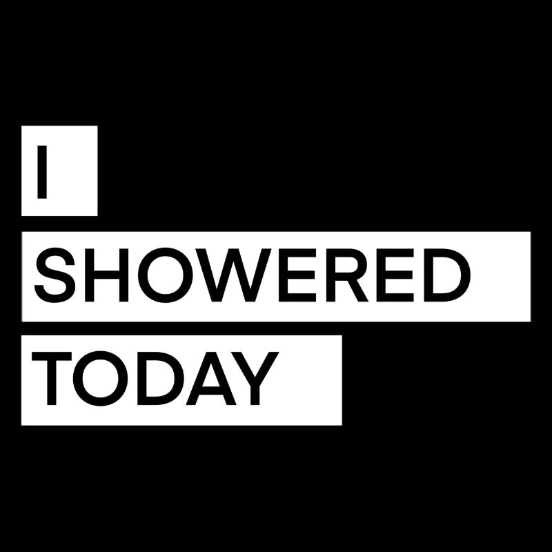 I Showered Today Funny Corny Saying