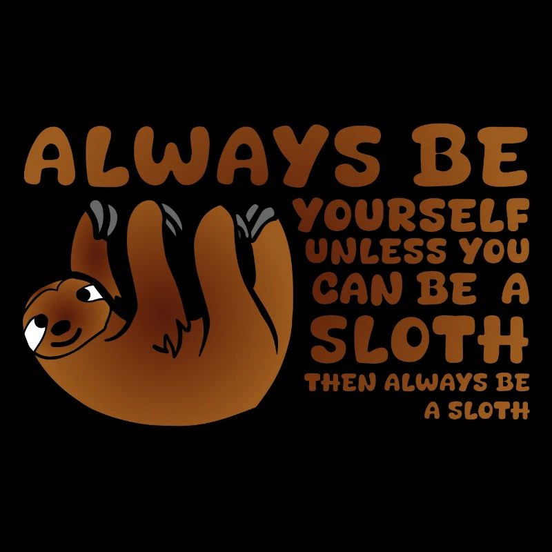 Always be a Sloth