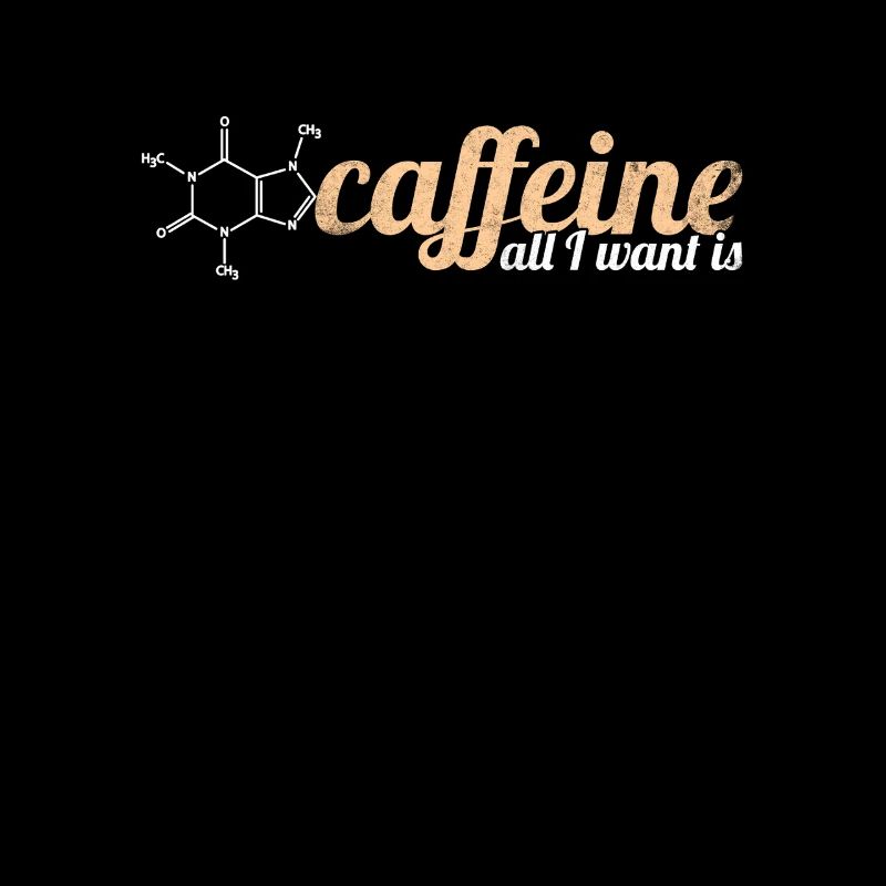 All I Want Is Caffeine Coffee Coffee Drinker Joke
