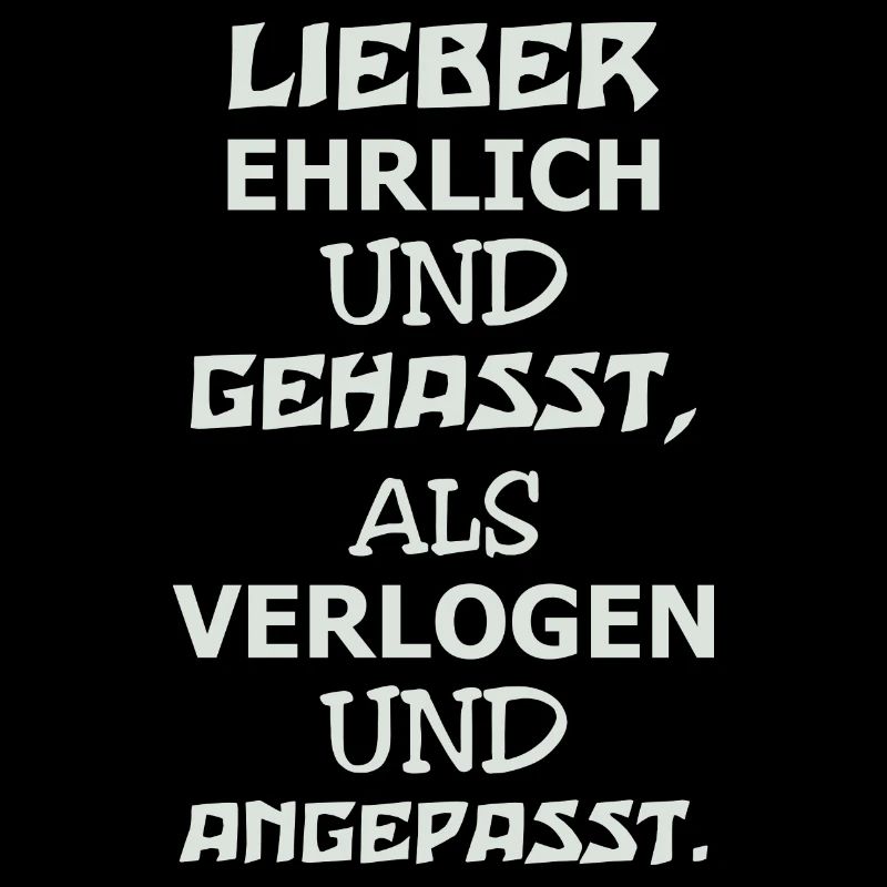 Lieber Ehrlich Und Gehasst Als Verlogen Angepasst