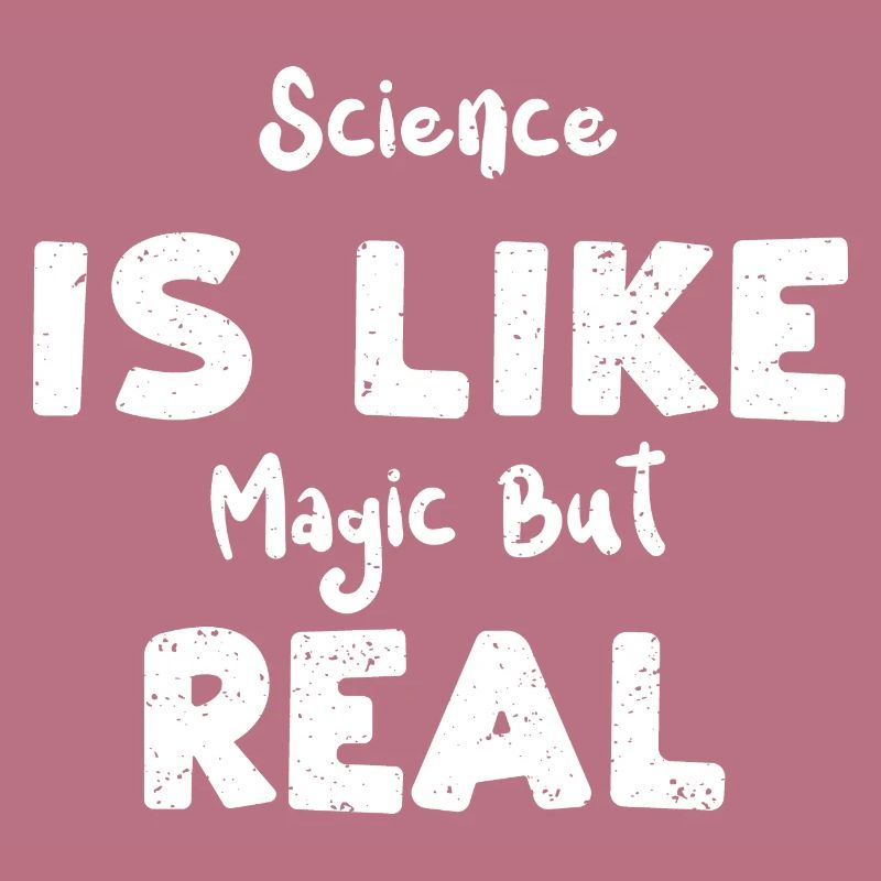 Science Is Like Magic But Real