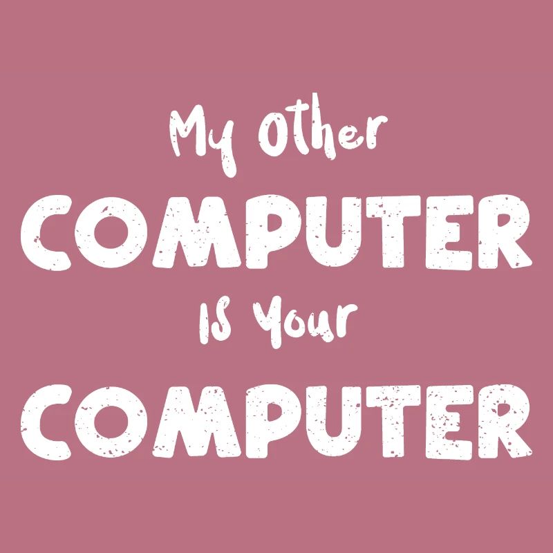 My Other Computer Is Your Computer