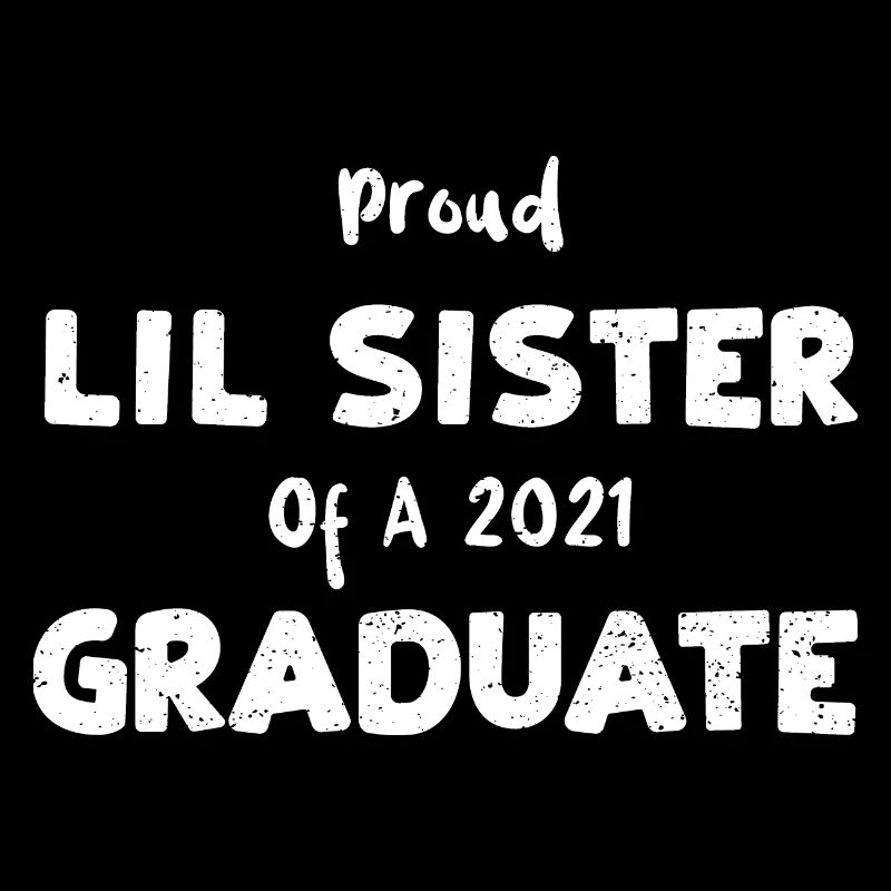 Fière sœur Lil d’un diplômé 2021