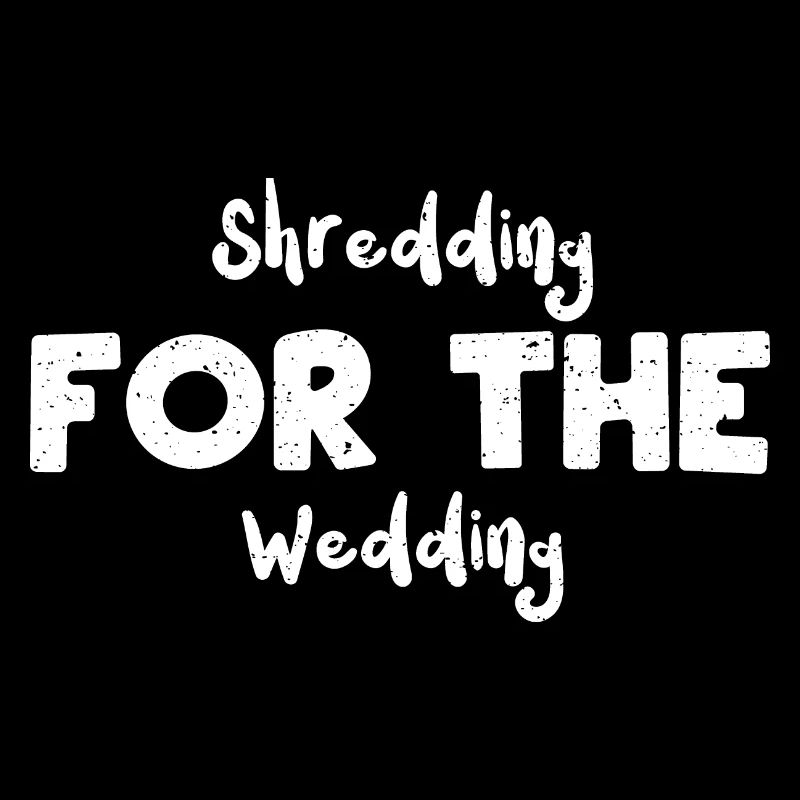 Shredding For The Wedding