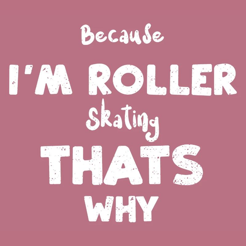 Parce que je fais du roller ça...