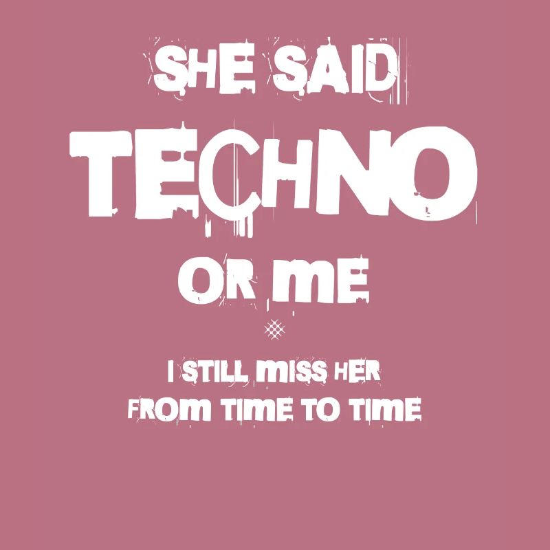 Sie Sagte, Techno Oder Ich, Ich Vermisse Sie