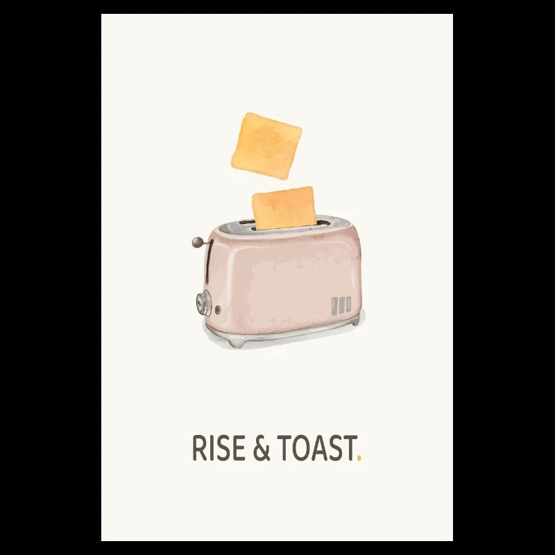 Rise & Toast – Lustiger Küchen Spruch