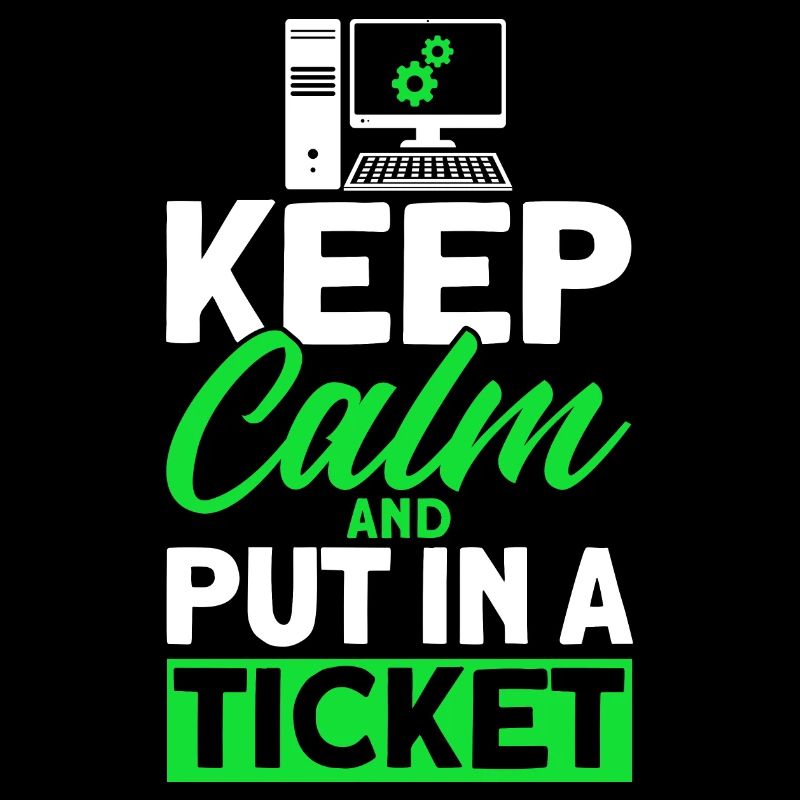 Restez calme et soumettez un ticket Sysadmin