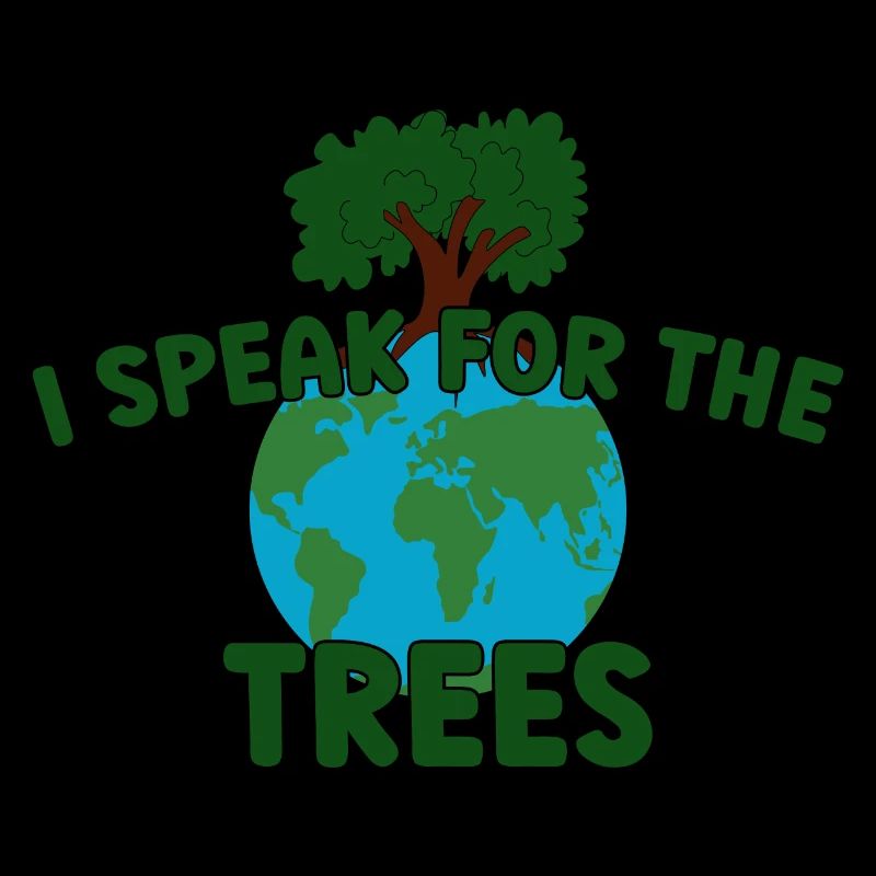 I Speak For Trees Save Earth Day