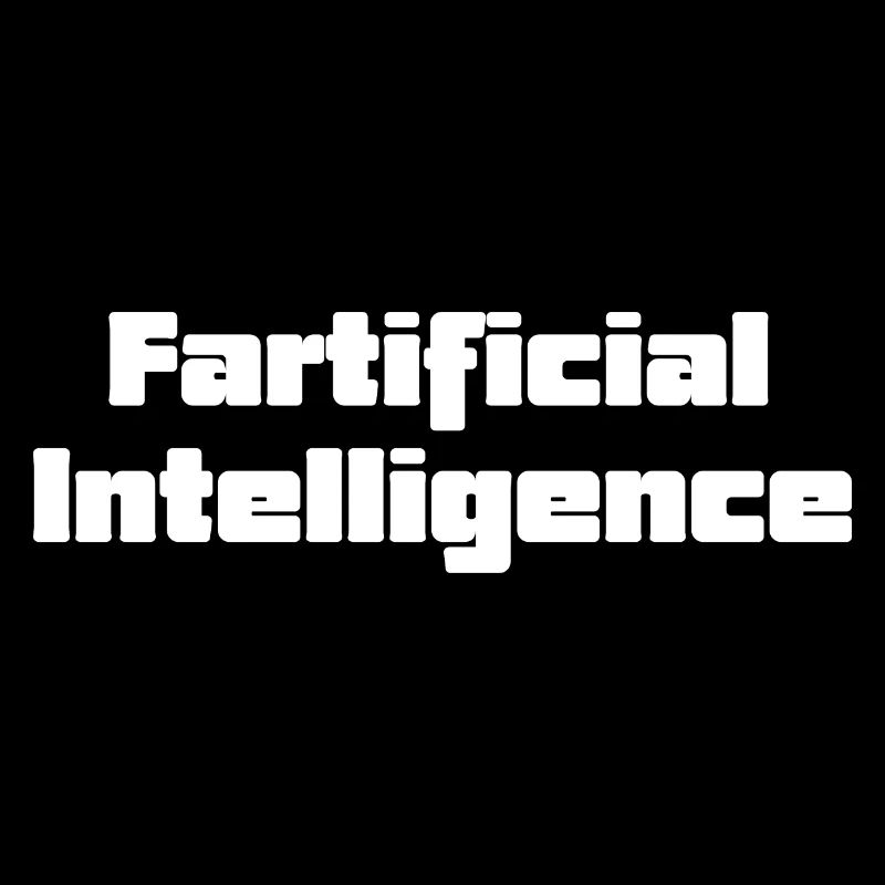 Fartificial Intelligence Funny Premature