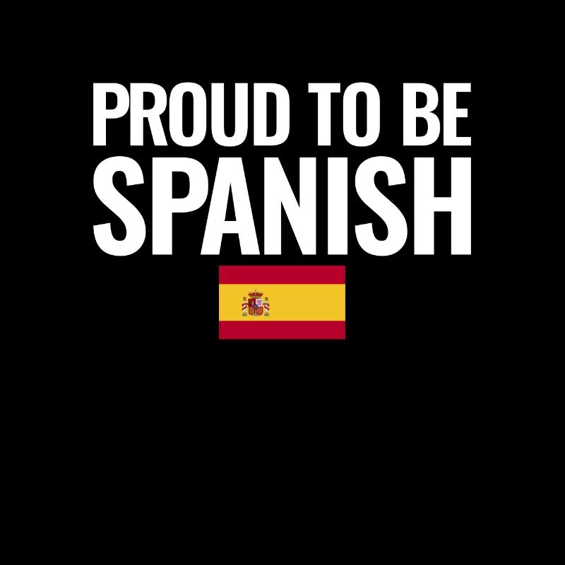 Proud To Be Spanish Spain Spanish Flag