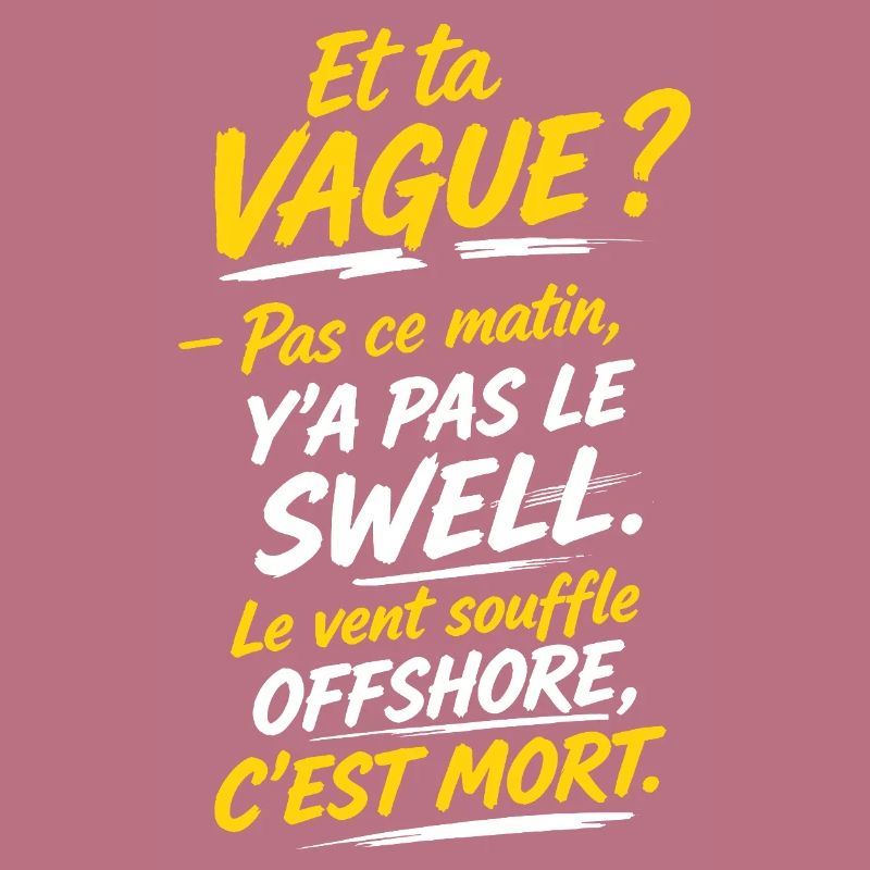 Le vent souffle offshore c'est mort