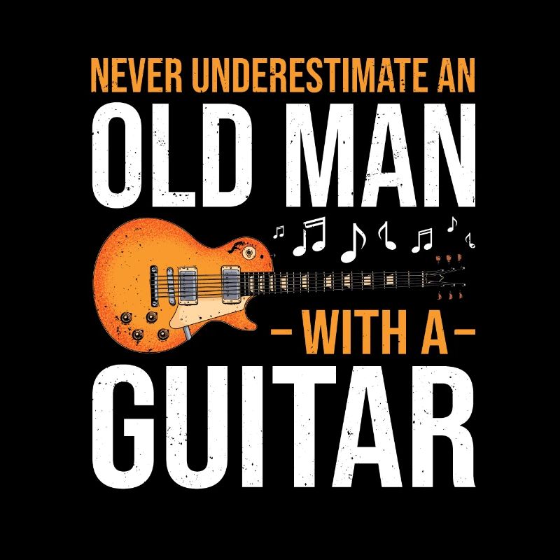 Never Underestimate An Old Man With A Guitar Music