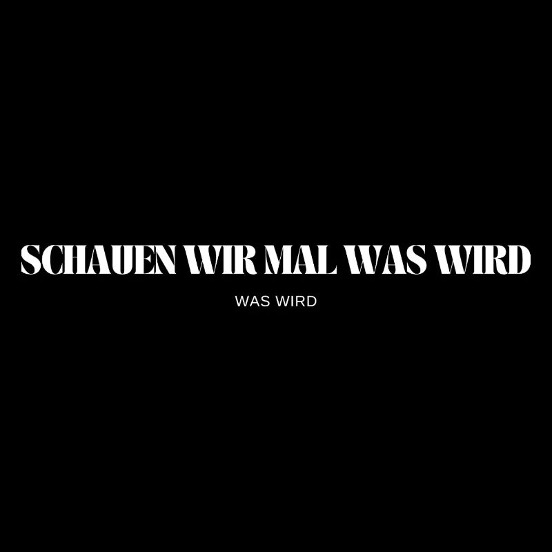 Schauen wir mal was wird - was wird