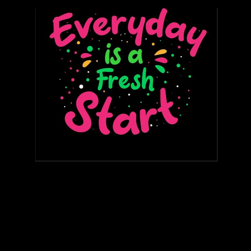 Encouraging Quotes Everyday is a Fresh Start