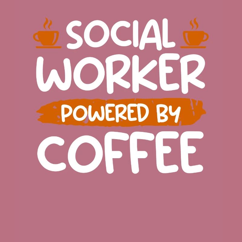 Powered by coffee cup social worker
