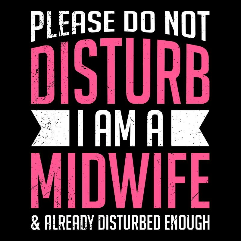 Please do not disturb I am a midwife