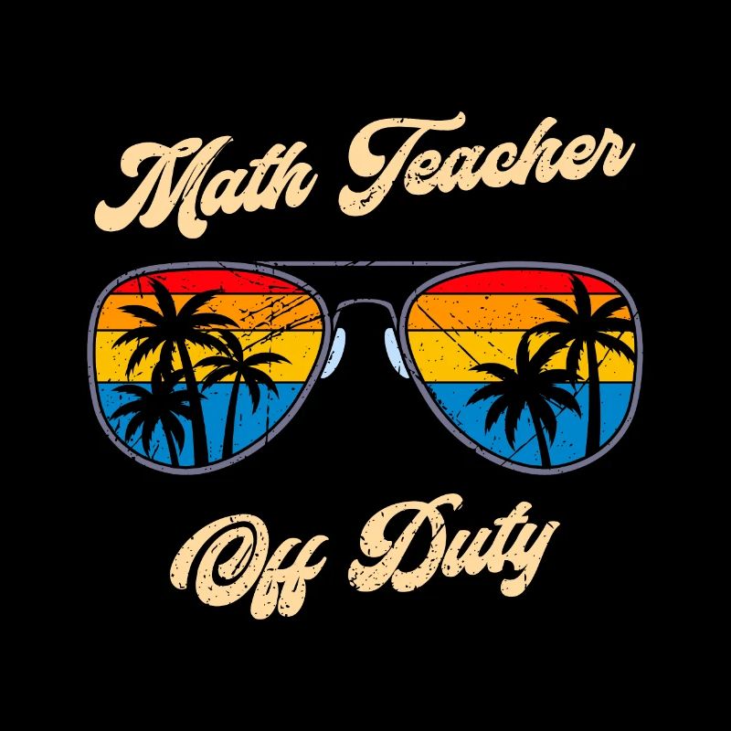 Math teacher Teacher off duty math teacher