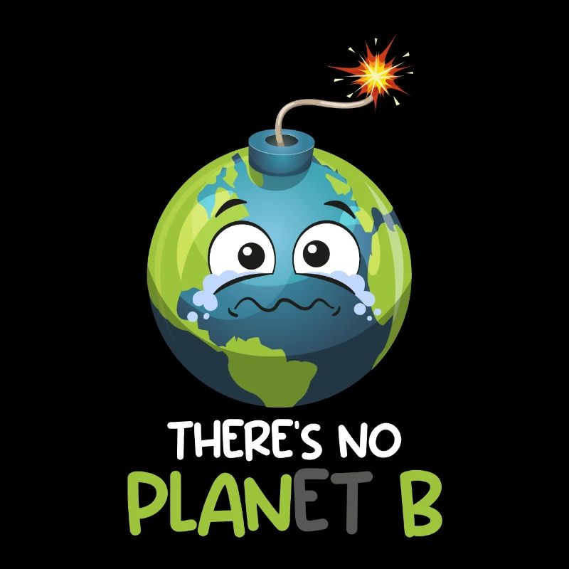 There is no Planet B Mission Earth Environmental Love