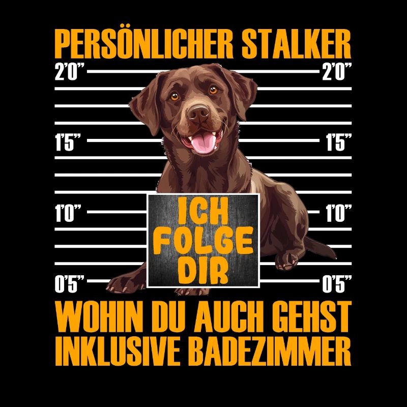 Labrador PERSÖNLICHER STALKER Lustiges Labrador