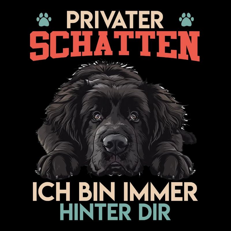 Newfie PRIVATER SCHATTEN BIN IMMER HINTER DIR