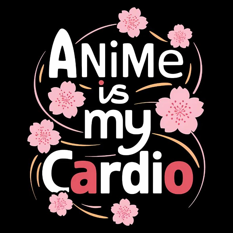 Anime Is My Cardio