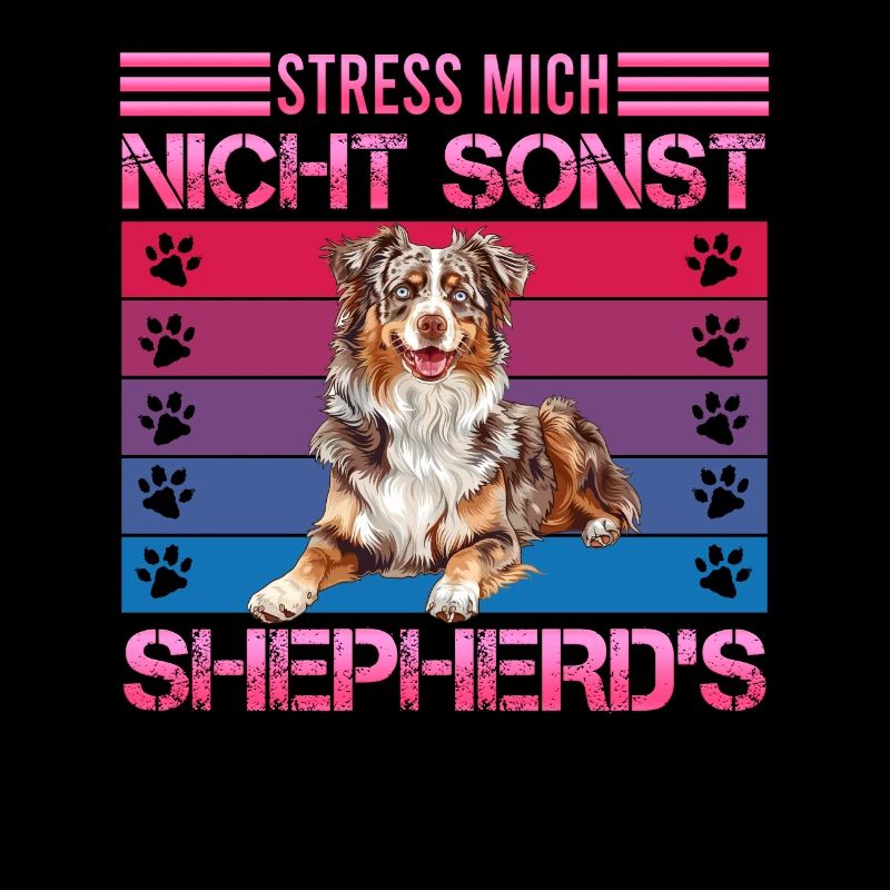Aussie STRESS MICH NICHT SONST SHEPHERDS Lustiges