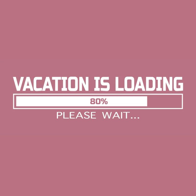 VACATION IS LOADING