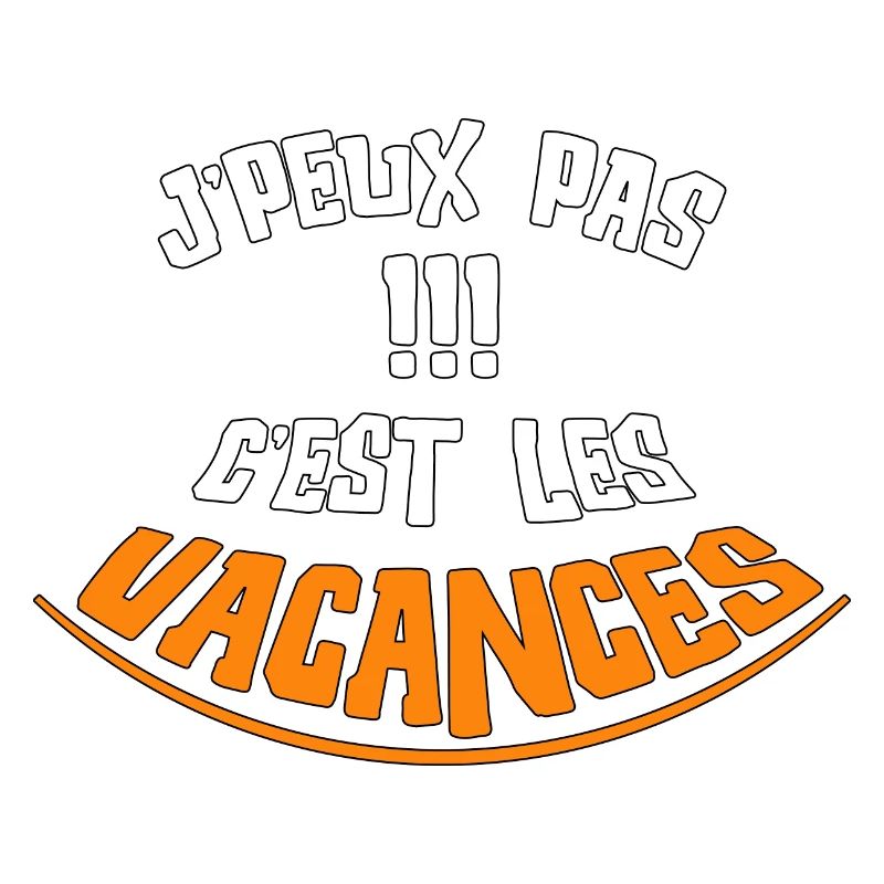 je peux pas c'est les vacances