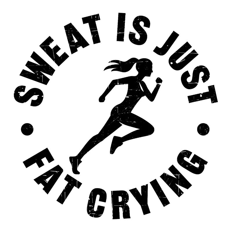 Sweat is just fat crying