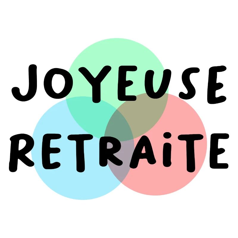 JOYEUSE RETRAITE. RETRAITE. RETRAITEE. RETRAITE