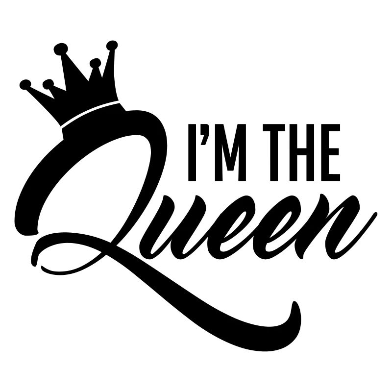I'm the Queen