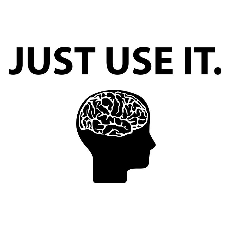 Just Use It Brain Brain Funny Saying
