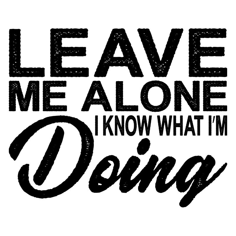Leave Me Alone, I Know What I'm Doing 21