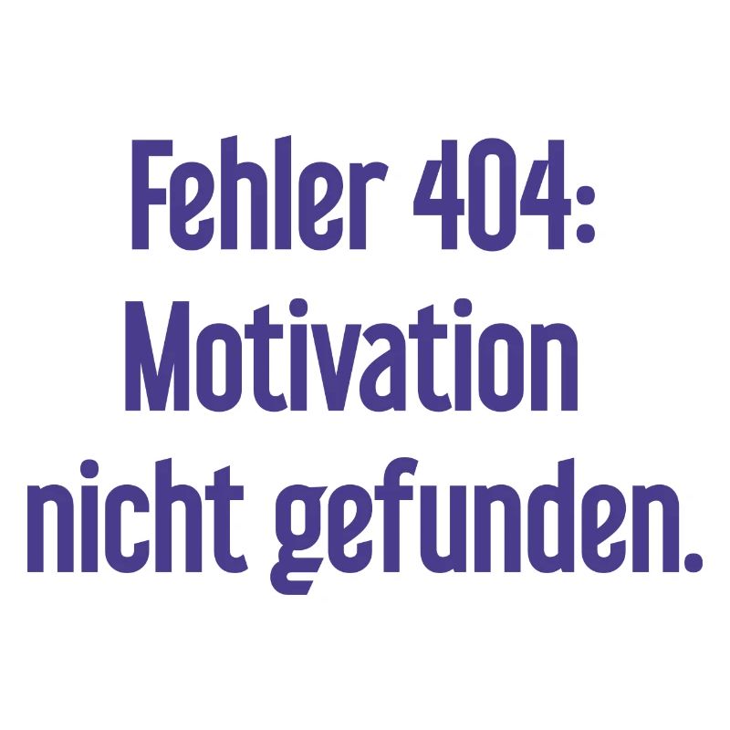 Error 404: Motivation not found