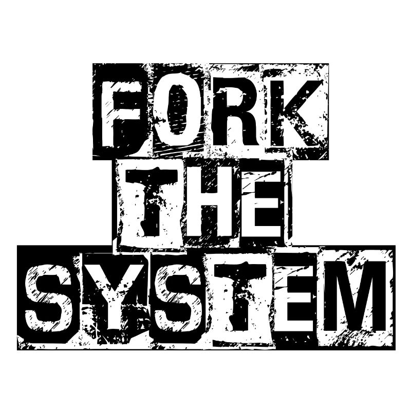 ForkTheSystem